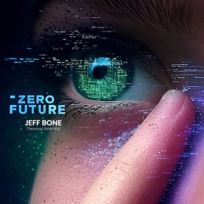 Jeff Bone's brand-new original track, 'Zero Future'  (Terminal Drive Mix)